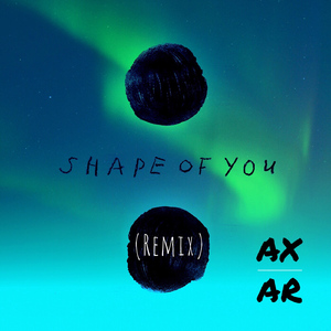 Shape Of You (Axar Remix)