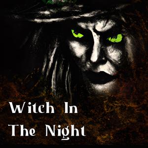 Witch In The Night (In The Moonlight Pt. 16)