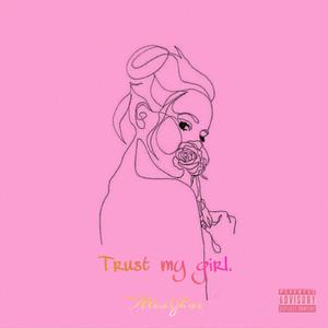 Trust My Girl.
