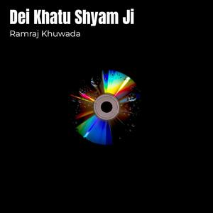 Dei Khatu Shyam Ji