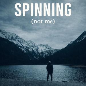 Spinning (not me) (feat. Elli Szanowski)