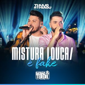 Mistura Louca / É Fake (Batidão & Tereré, Ao Vivo)