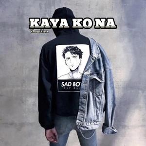 Kaya ko na