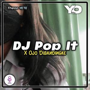 DJ POP IT X OJO DIBANDINGKE