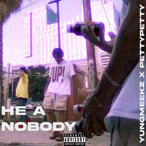 He A Nobody (feat. PettyPetty)