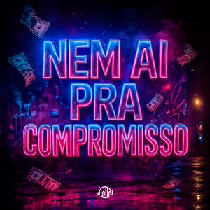 Nem Ai pra Compromisso