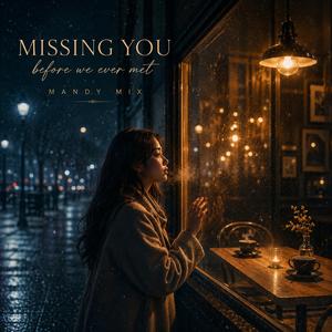 Missing You Before We Ever Met