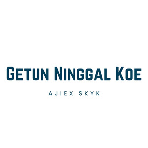 Getun Ninggal Koe
