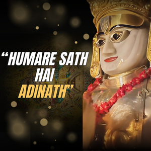 Humare Sath Hai Adinath