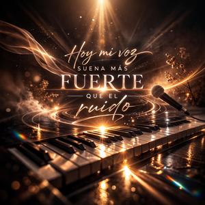 hoy mi voz suena mas fuerte que el ruido