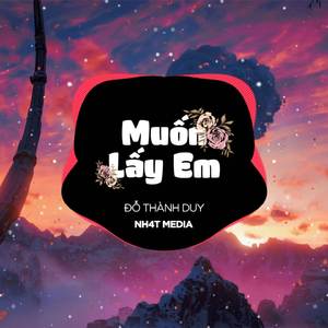 Muốn Lấy Em (NH4T Remix)