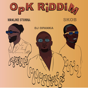OPK RIDDIM (feat. manlikestunna & DJ OPANKA) (Radio Edit)