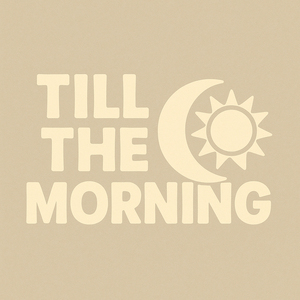 Till The Morning