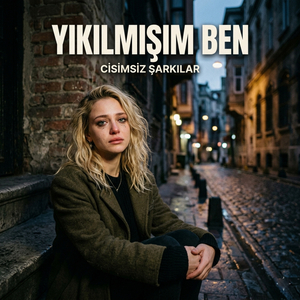 Yıkılmışım Ben