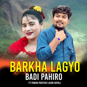 BARKHA LAGYO BADI PAHIRO