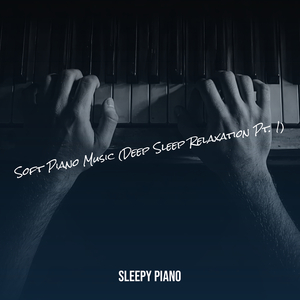 Soft Piano Music (Deep Sleep Relaxation Pt. 1)
