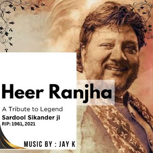 Heer Ranjha : A Tribute To Legend Sardool Sikander By JAY K