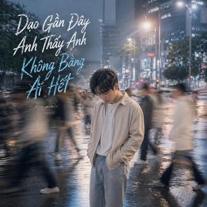 Dạo Gần Đây Anh Thấy Anh Không Bằng Ai Hết (Cover)