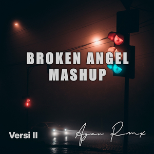 BROKEN ANGEL MASHUP