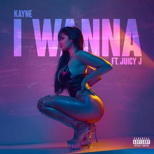 I Wanna (feat. Juicy)