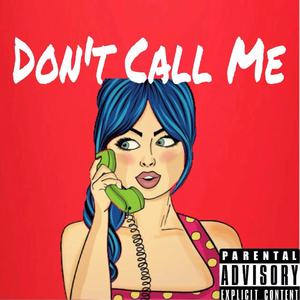 dont call me