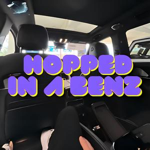 Hopped in a Benz