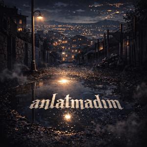 anlatmadım
