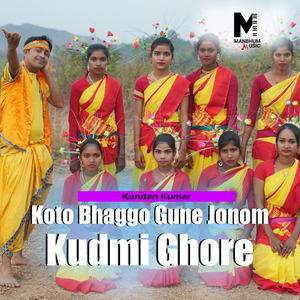 Koto Bhaggo Gune Jonom Kudmi Ghore