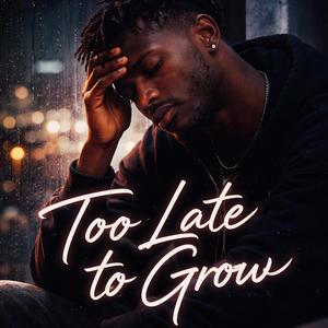 Too Late to Grow