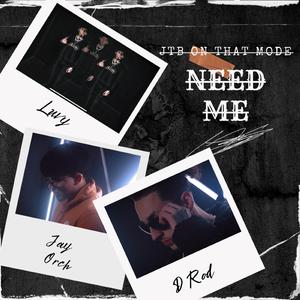 NEED ME (feat. Jay Orch & D Rod)