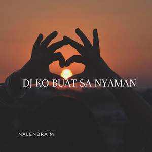 DJ Ko Buat Sa Nyaman