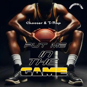 Put Me In The Game (feat. T Rap)