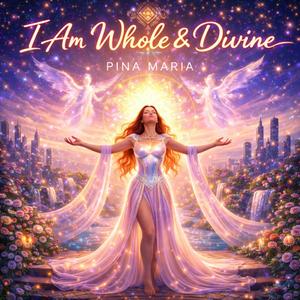 I AM Whole & Divine