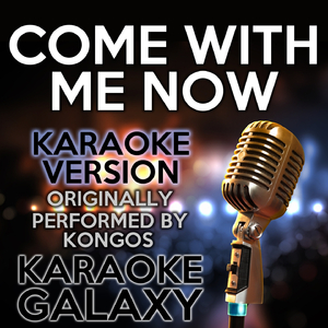 Come With Me Now (Karaoke Instrumental Version)