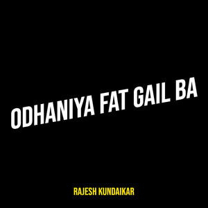 Odhaniya Fat Gail Ba