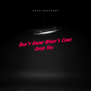 Don't Know What's Come Over You