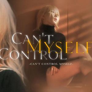 Can't control myself（Chinese Ver）