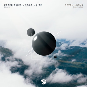 Only Now (Paper Skies x Soar x Lite Remix)
