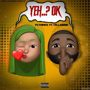 Yeh...? Ok (feat. YellaBone)