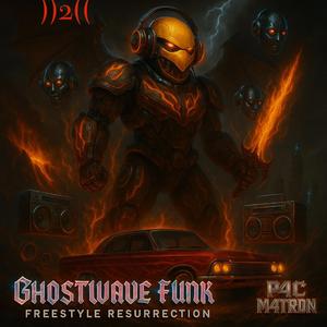 Ghostwave Funk: Freestyle Resurrection (With Robot Chants Applied – Pac-Matron)))2((