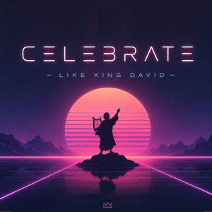 Celebrate like King David (2 Samuel 6)