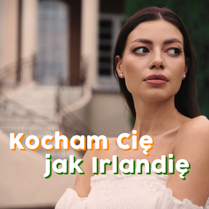 Kocham Cię jak Irlandię