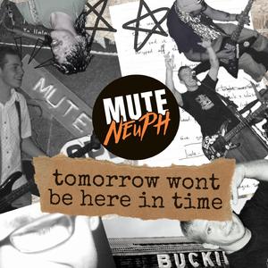 Tomorrow Wont Be Here In Time