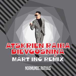 Atskrien raiba dievgosniņa (Mart Inc. Remix)