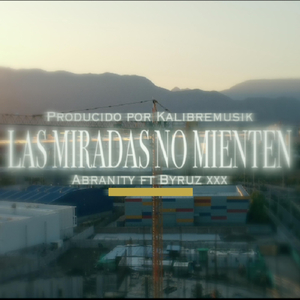 Las Miradas No Mienten (feat. Byruz Xxx)