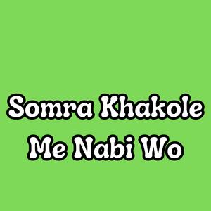 Somra Khakole Me Nabi Wo