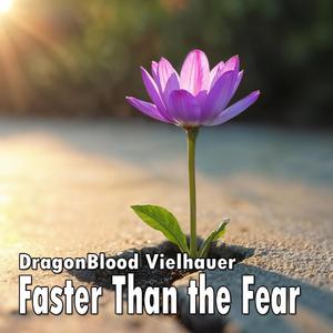 Faster Than the Fear