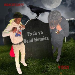 FxCK Yo Dead Homiez (feat. IndaCutsJay)