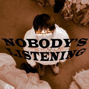 Nobody's Listening