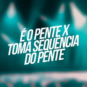 É o Pente X Toma Sequencia de Pente